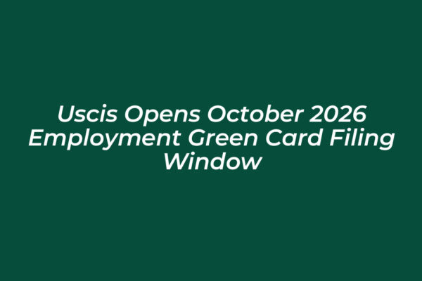 uscis opens october 2026 employment green card filing window WjPi