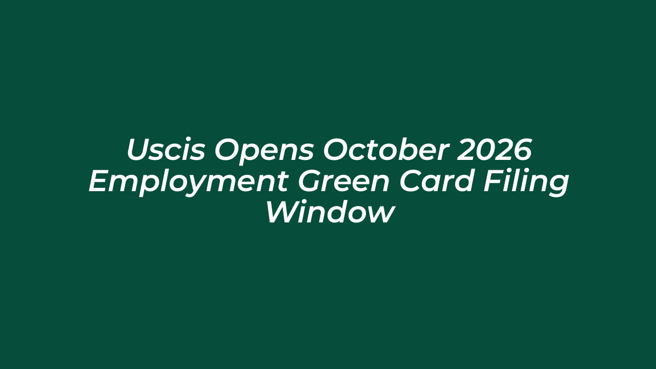 uscis opens october 2026 employment green card filing window WjPi