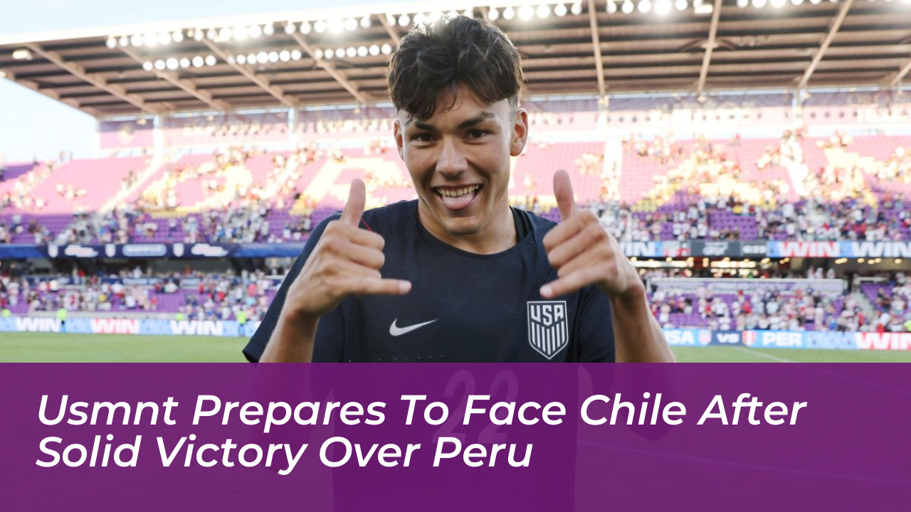usmnt prepares to face chile after solid victory over peru JZCK