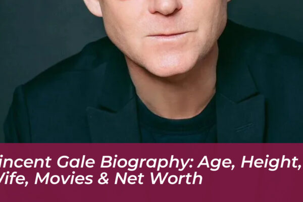 vincent gale biography age height wife movies net worth PRg0