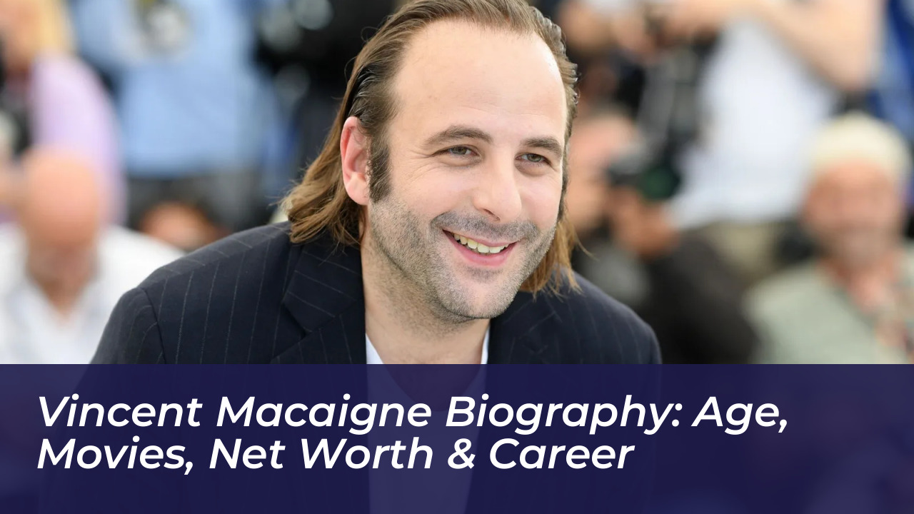 vincent macaigne biography age movies net worth career Rpsf