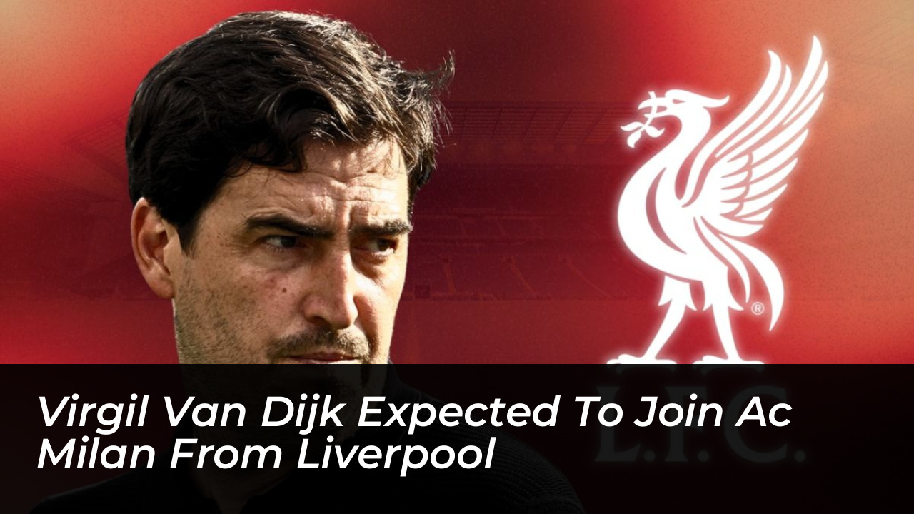 virgil van dijk expected to join ac milan from liverpool BTjA