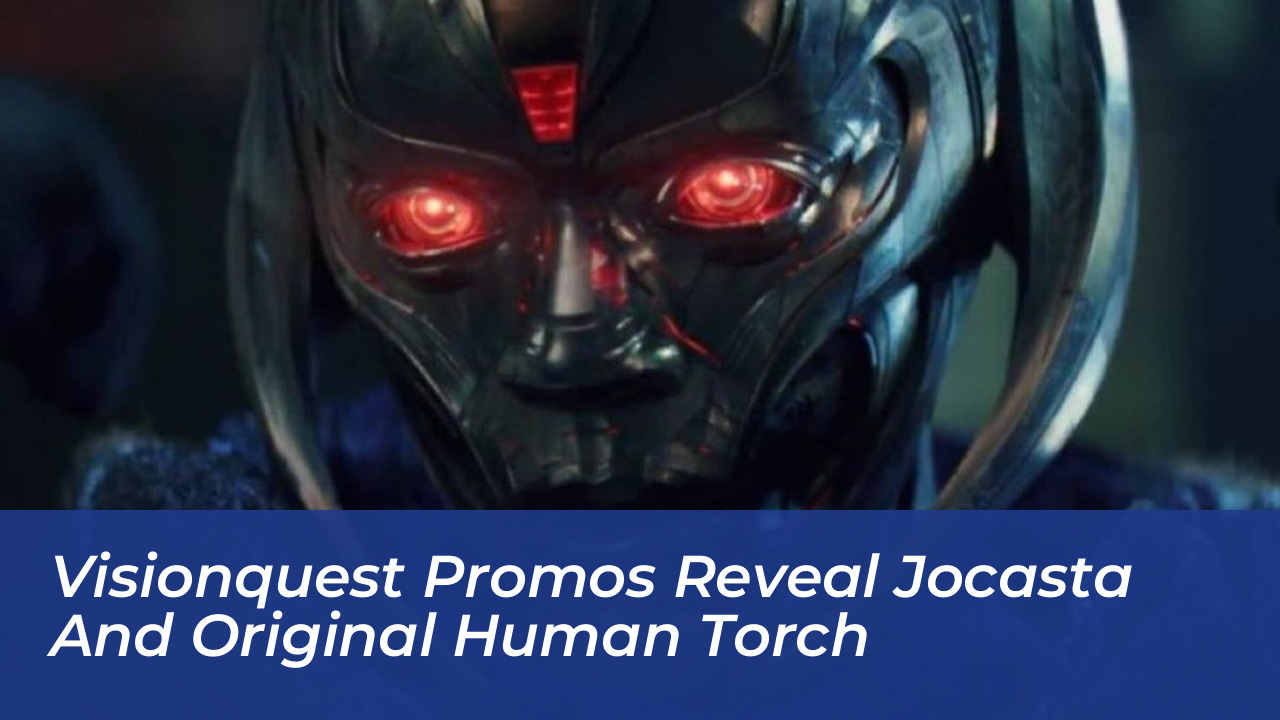 visionquest promos reveal jocasta and original human torch WIqB