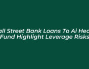 wall street bank loans to ai hedge fund highlight leverage risks tQn7