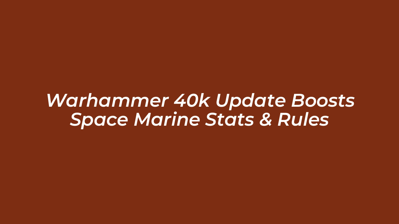 warhammer 40k update boosts space marine stats rules fSDt