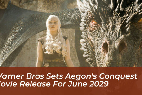 warner bros sets aegons conquest movie release for june 2029 o7Yc