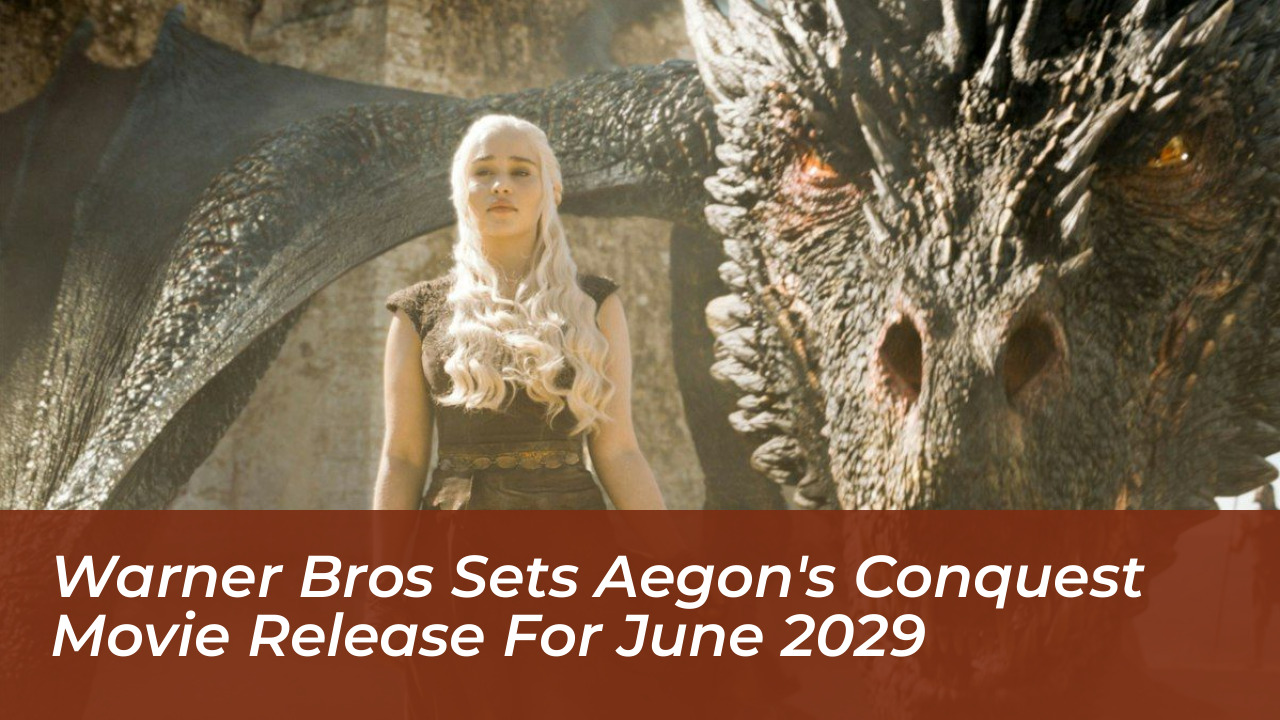 warner bros sets aegons conquest movie release for june 2029 o7Yc