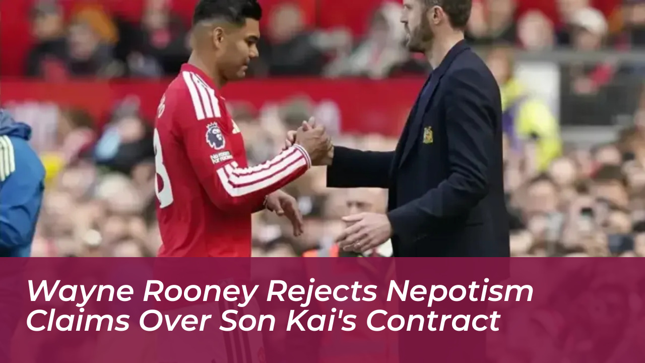 wayne rooney rejects nepotism claims over son kais contract kUql