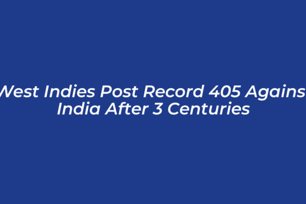 west indies post record 405 against india after 3 centuries pgsg