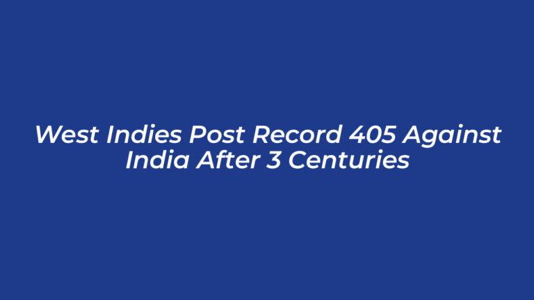 West Indies Post Record 405 Against India After 3 Centuries