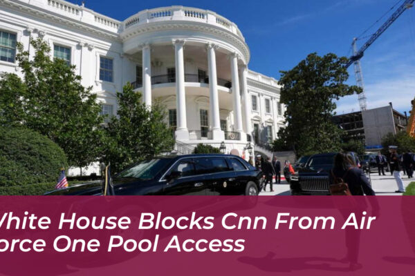 white house blocks cnn from air force one pool access pxdt