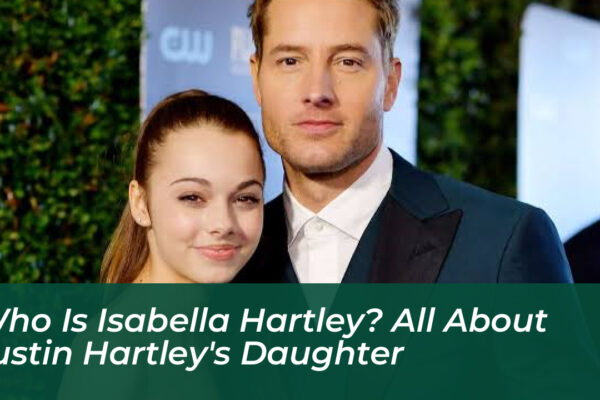 who is isabella hartley all about justin hartleys daughter Byfh