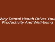 why dental health drives your productivity and well being nAZg