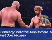 will ospreay retains aew world title against jon moxley T0LI
