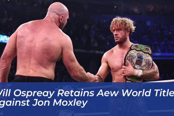 will ospreay retains aew world title against jon moxley T0LI