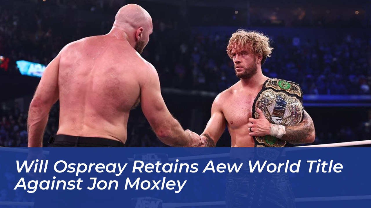 will ospreay retains aew world title against jon moxley T0LI