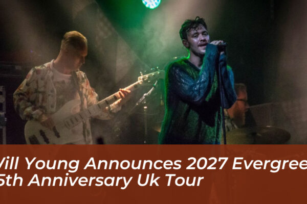 will young announces 2027 evergreen 25th anniversary uk tour ku0x