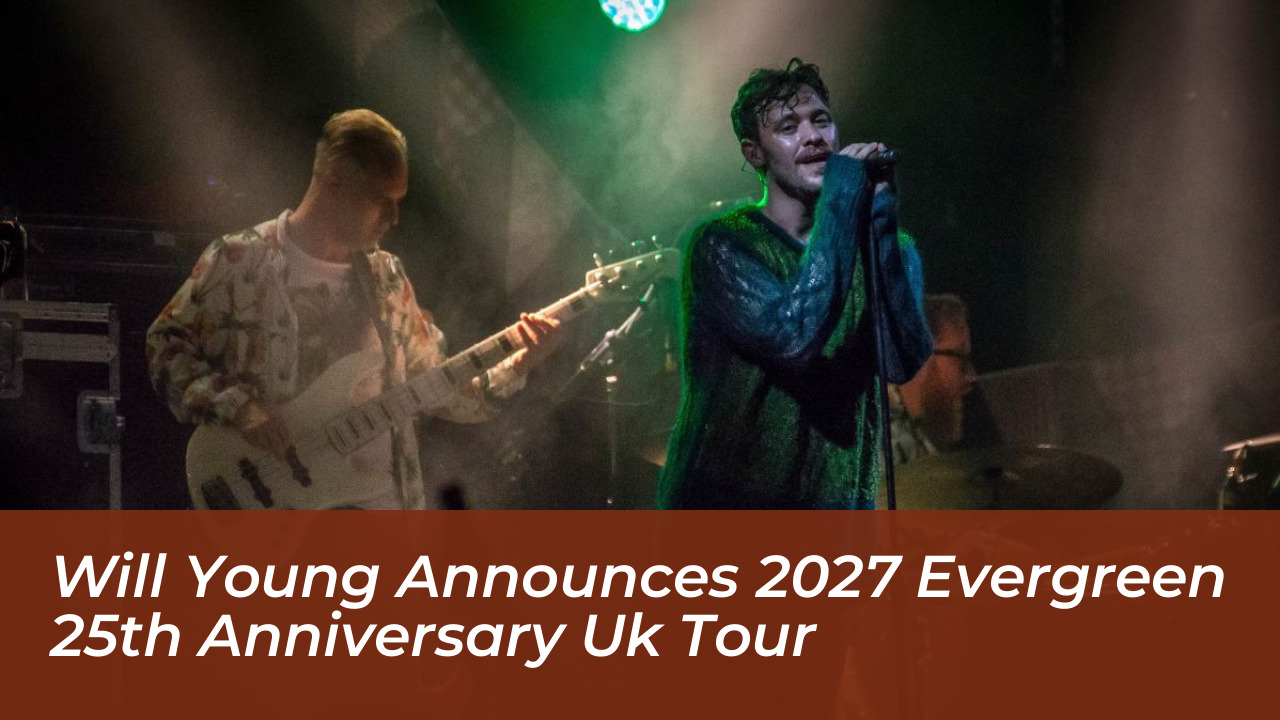will young announces 2027 evergreen 25th anniversary uk tour