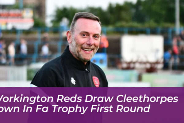 workington reds draw cleethorpes town in fa trophy first round xqPi