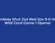 yankees shut out red sox 9 0 in al wild card game 1 opener Shoe