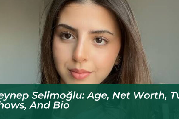 zeynep selimoglu age net worth tv shows and bio J600