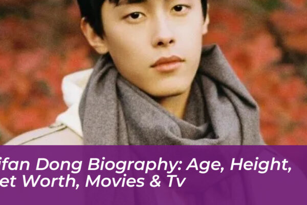 zifan dong biography age height net worth movies tv Lh3r