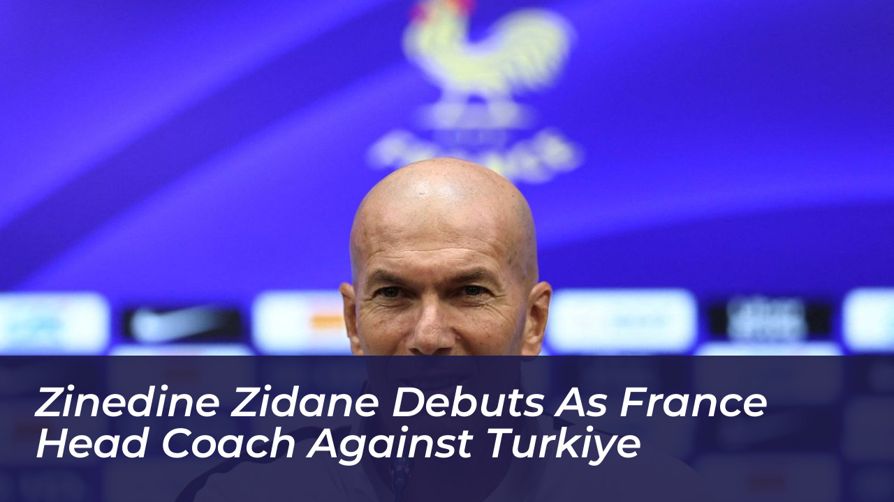 zinedine zidane debuts as france head coach against turkiye PQoq
