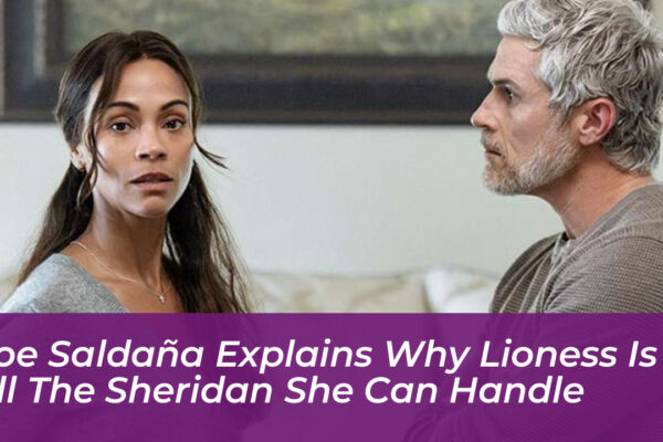 zoe saldana explains why lioness is all the sheridan she can handle O1tY