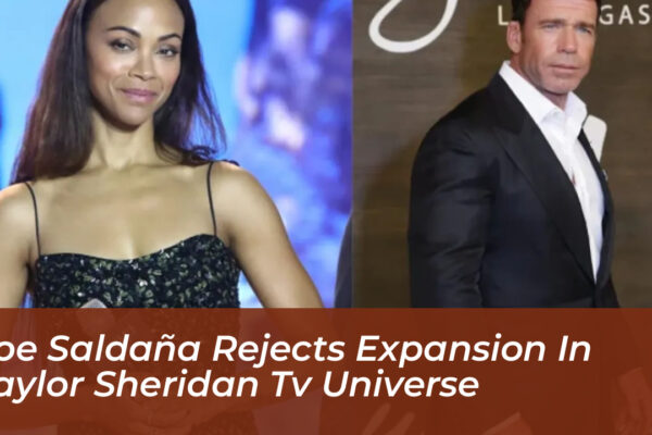 zoe saldana rejects expansion in taylor sheridan tv universe otuw