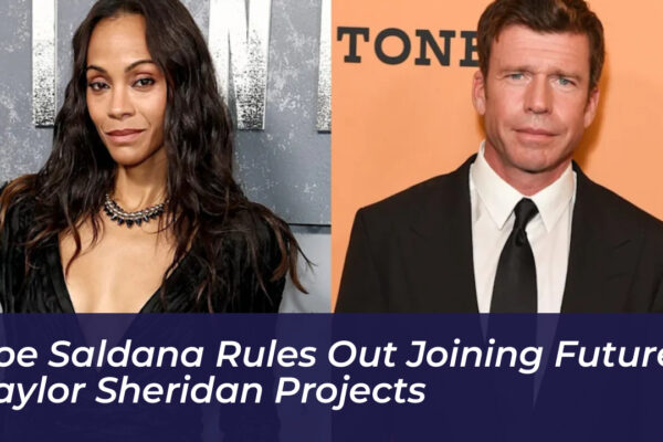 zoe saldana rules out joining future taylor sheridan projects vCKF