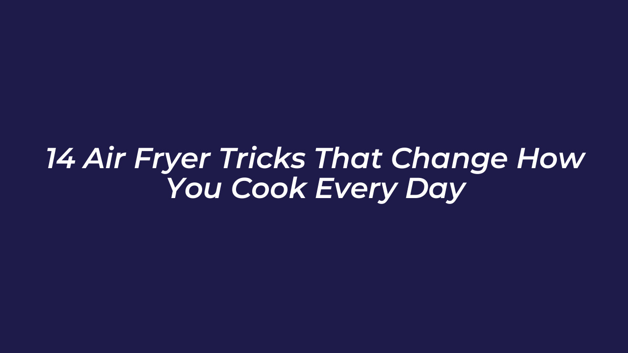 14 air fryer tricks that change how you cook every day dTFn
