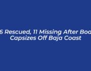 16 rescued 11 missing after boat capsizes off baja coast lJ07