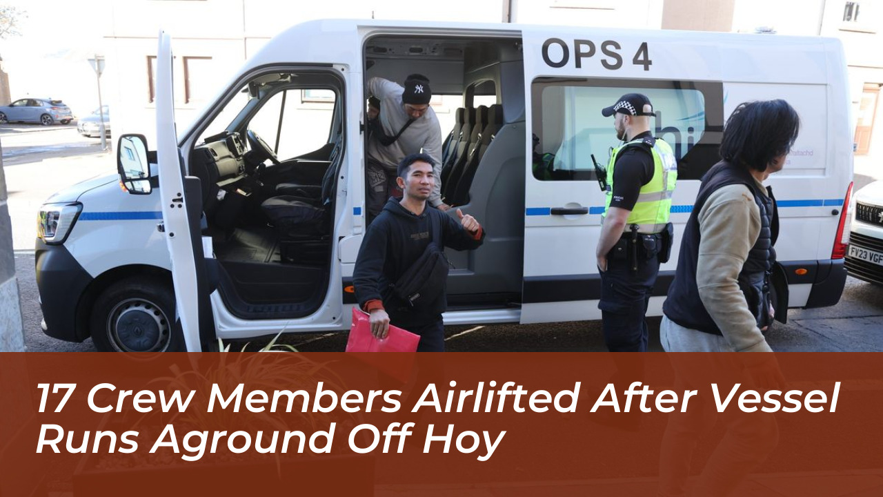 17 crew members airlifted after vessel runs aground off hoy lEJj