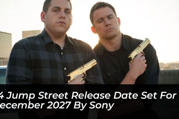 24 jump street release date set for december 2027 by sony PqFI