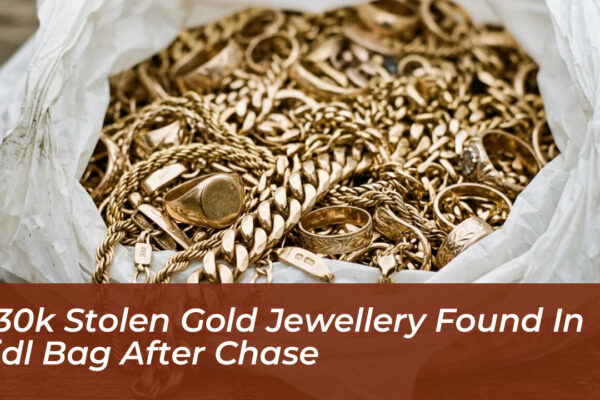 30k stolen gold jewellery found in lidl bag after chase bmjz