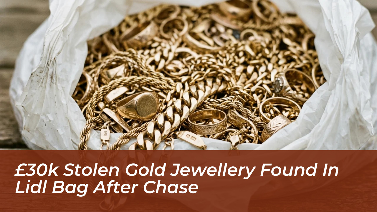 30k stolen gold jewellery found in lidl bag after chase bmjz