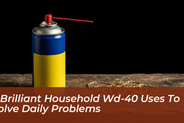 5 brilliant household wd 40 uses to solve daily problems JnuY