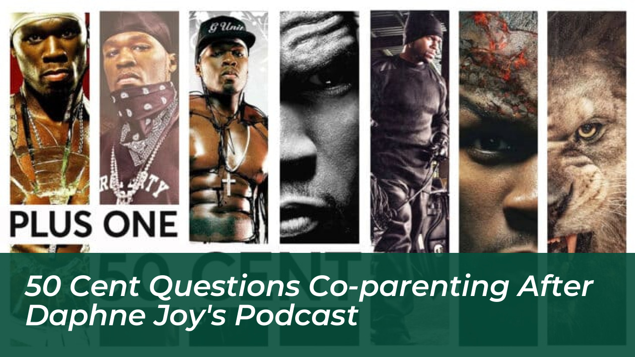 50 cent questions co parenting after daphne joys podcast pW8e