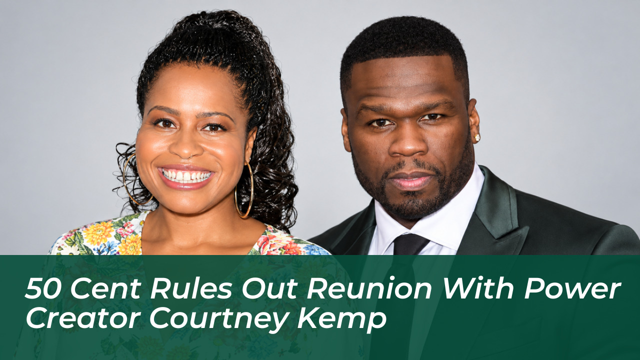 50 cent rules out reunion with power creator courtney kemp XCIq