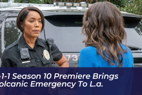 9 1 1 season 10 premiere brings volcanic emergency to l a H3OJ