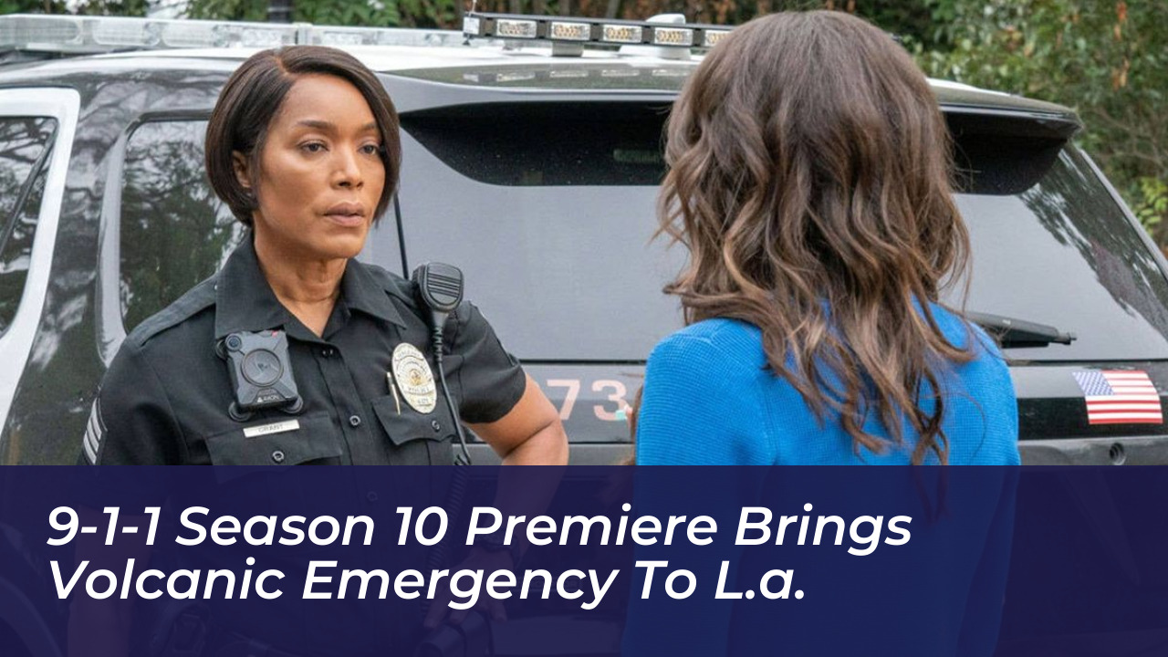 9 1 1 season 10 premiere brings volcanic emergency to l a H3OJ