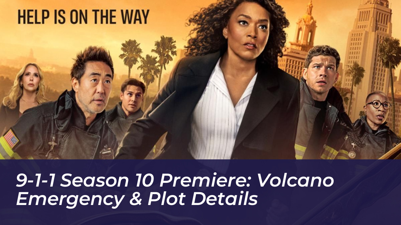 9 1 1 season 10 premiere volcano emergency plot details CLNI