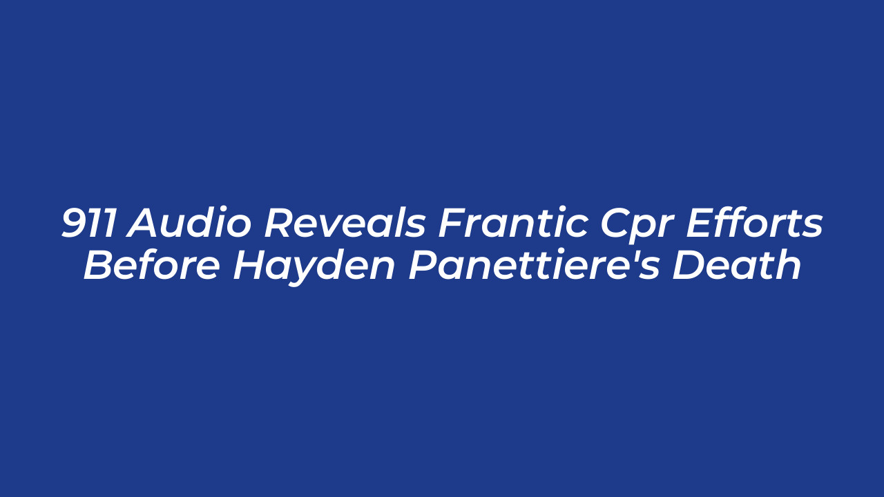 911 audio reveals frantic cpr efforts before hayden panettieres death