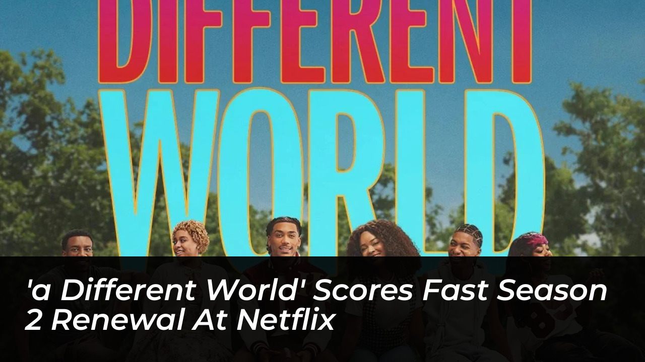a different world scores fast season 2 renewal at netflix