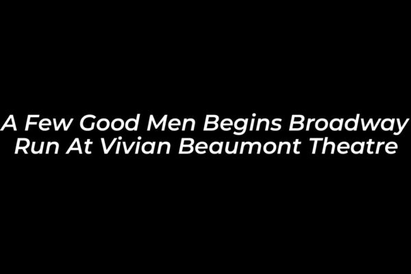 a few good men begins broadway run at vivian beaumont theatre 1uZw
