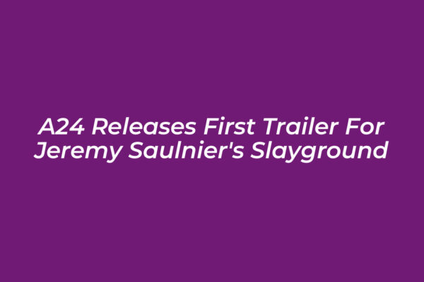 a24 releases first trailer for jeremy saulniers slayground OCJy