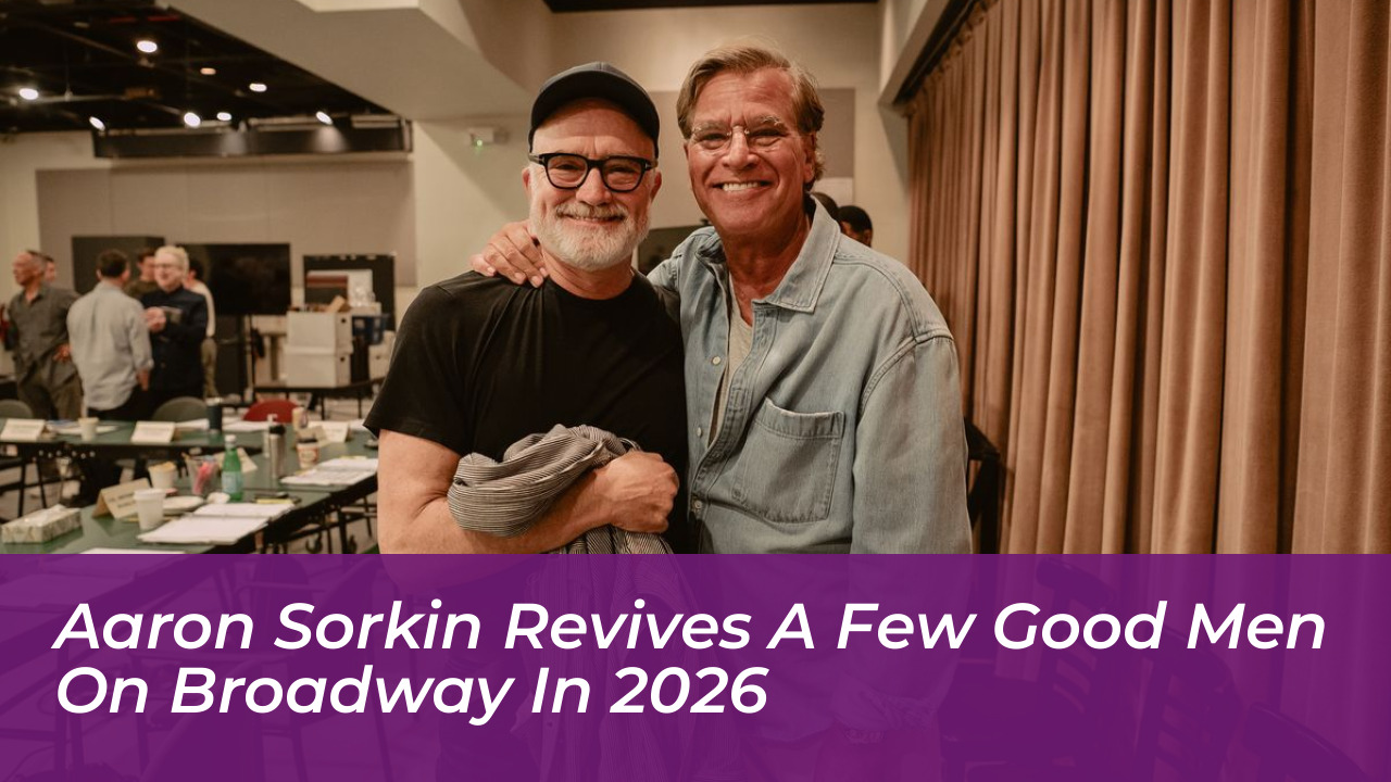 aaron sorkin revives a few good men on broadway in 2026 Ia2N