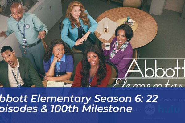 abbott elementary season 6 22 episodes 100th milestone fDTS