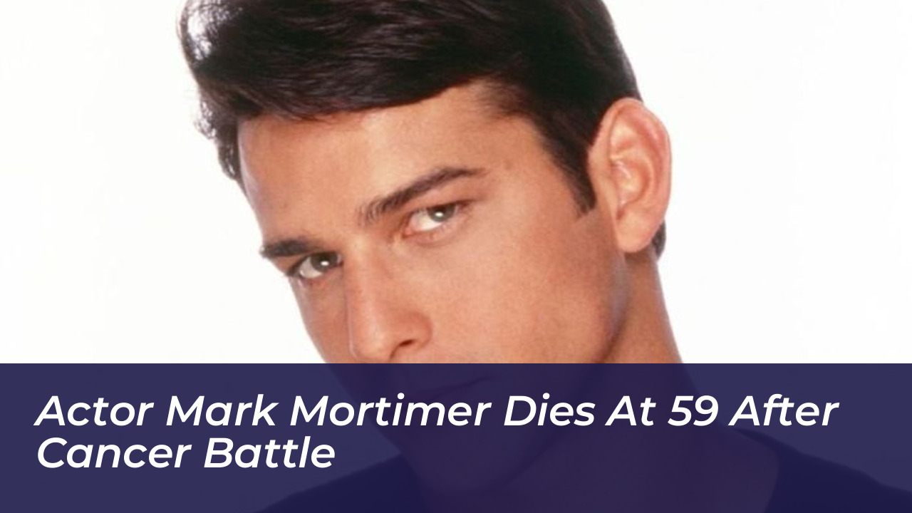 actor mark mortimer dies at 59 after cancer battle opFT