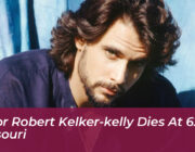 actor robert kelker kelly dies at 62 in missouri LxKY